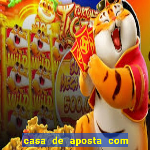 casa de aposta com saque ilimitado